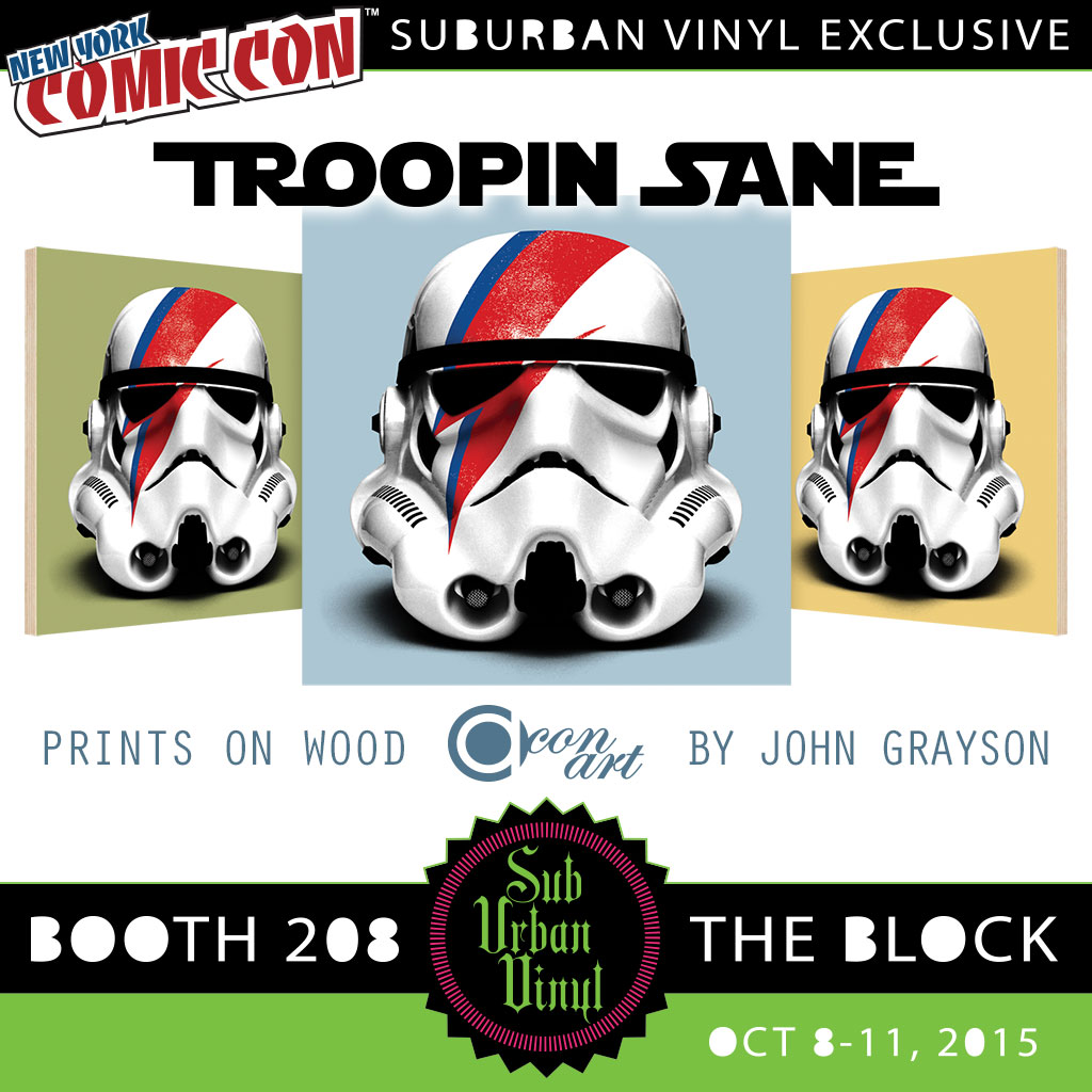 SubUrban Vinyl and John Grayson team up to release Troopin Sane Prints on Wood exclusively for this years New York Comic Con